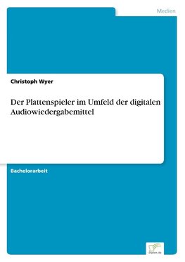 Der Plattenspieler im Umfeld der digitalen Audiowiedergabemittel