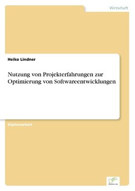 Nutzung von Projekterfahrungen zur Optimierung von Softwareentwicklungen