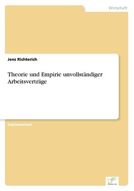 Theorie und Empirie unvollständiger Arbeitsverträge