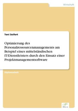 Optimierung des Personalressourcenmanagements am Beispiel eines mittelständischen IT-Dienstleisters durch den Einsatz einer Projektmanagementsoftware