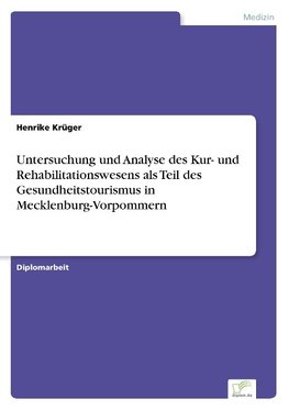 Untersuchung und Analyse des Kur- und Rehabilitationswesens als Teil des Gesundheitstourismus in Mecklenburg-Vorpommern