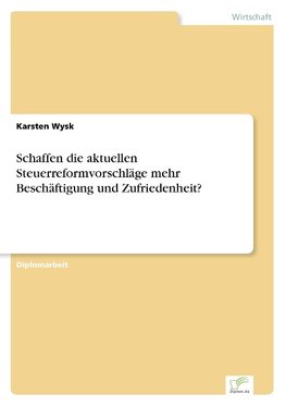 Schaffen die aktuellen Steuerreformvorschläge mehr Beschäftigung und Zufriedenheit?