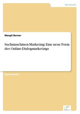 Suchmaschinen-Marketing: Eine neue Form des Online-Dialogmarketings