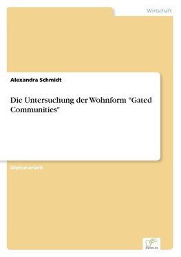 Die Untersuchung der Wohnform "Gated Communities"