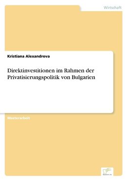 Direktinvestitionen im Rahmen der Privatisierungspolitik von Bulgarien