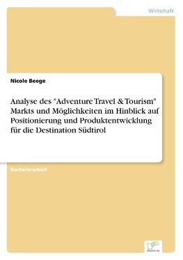 Analyse des "Adventure Travel & Tourism" Markts und Möglichkeiten im Hinblick auf Positionierung und Produktentwicklung für die Destination Südtirol