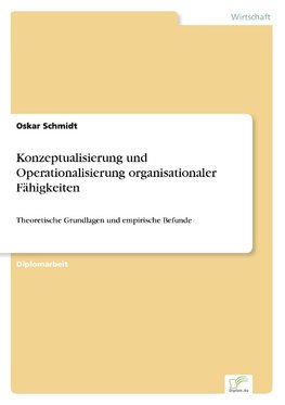 Konzeptualisierung und Operationalisierung organisationaler Fähigkeiten