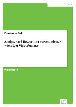 Analyse und Bewertung verschiedener wichtiger Videoformate