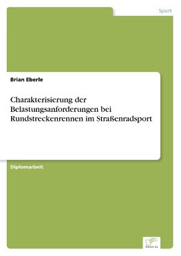 Charakterisierung der Belastungsanforderungen bei Rundstreckenrennen im Straßenradsport