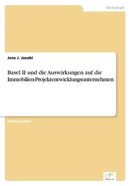 Basel II und die Auswirkungen auf die Immobilien-Projektentwicklungsunternehmen