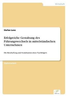 Erfolgreiche Gestaltung des Führungswechsels in mittelständischen Unternehmen