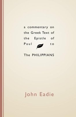 Commentary on the Greek Text of the Epistle of Paul to the Philippians