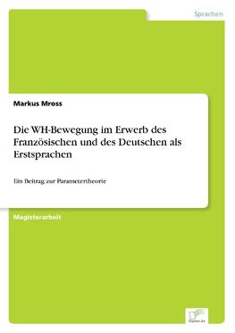 Die WH-Bewegung im Erwerb des Französischen und des Deutschen als Erstsprachen