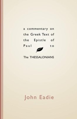 Commentary on the Greek Text of the Epistle of Paul to the Thessalonians