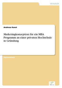 Marketingkonzeption für ein MBA Programm an einer privaten Hochschule in Gründung