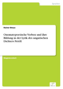 Onomatopoetische Verben und ihre Bildung in der Lyrik des ungarischen Dichters Petöfi