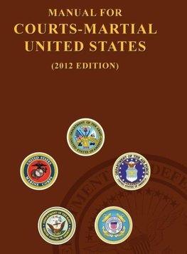 Manual for Courts-Martial United States (2012 Edition)