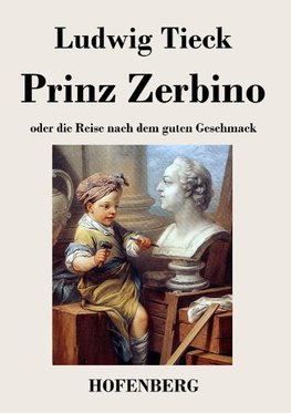 Prinz Zerbino oder die Reise nach dem guten Geschmack