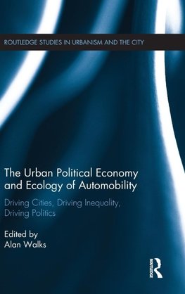 The Urban Political Economy and Ecology of Automobility