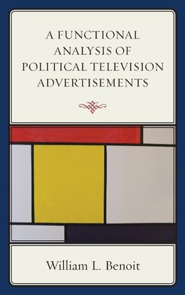 A Functional Analysis of Political Television Advertisements