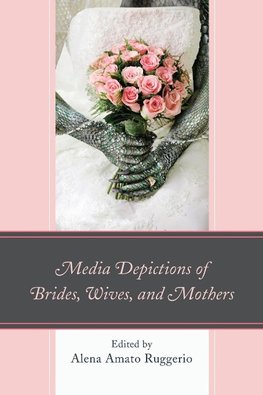 Media Depictions of Brides, Wives, and Mothers