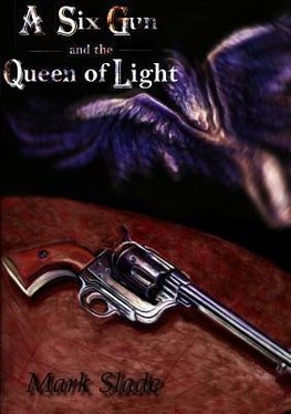 A Six Gun and the Queen of Light