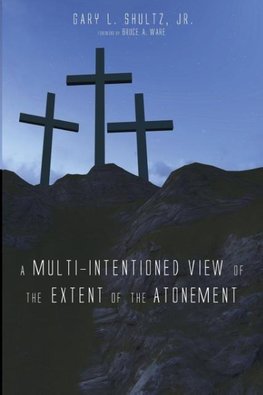 A Multi-Intentioned View of the Extent of the Atonement