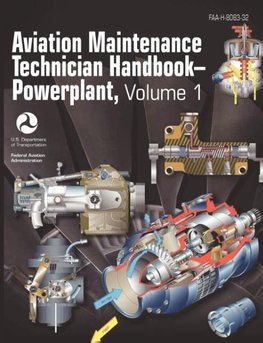 Aviation Maintenance Technician Handbook - Powerplant. Volume 1 (FAA-H-8083-32)