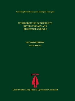 Undergrounds in Insurgent, Revolutionary and Resistance Warfare (Assessing Revolutionary and Insurgent Strategies Series)