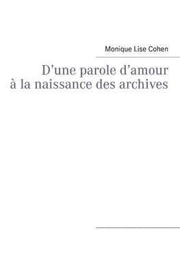 D'une parole d'amour à la naissance des archives