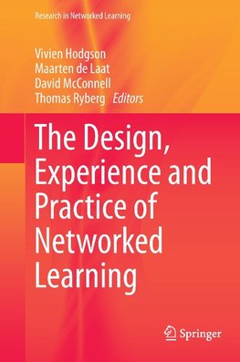 The Design, Experience and Practice of Networked Learning