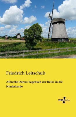 Albrecht Dürers Tagebuch der Reise in die Niederlande