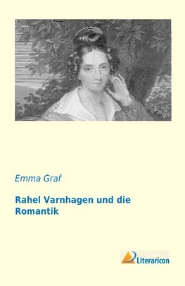 Rahel Varnhagen und die Romantik