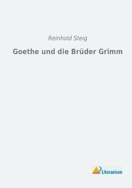 Goethe und die Brüder Grimm