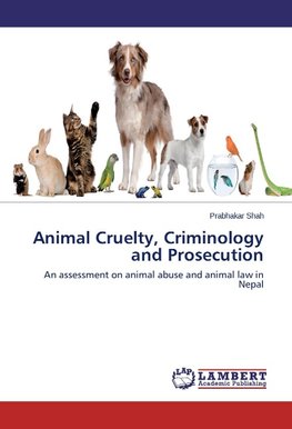 Animal Cruelty, Criminology and Prosecution