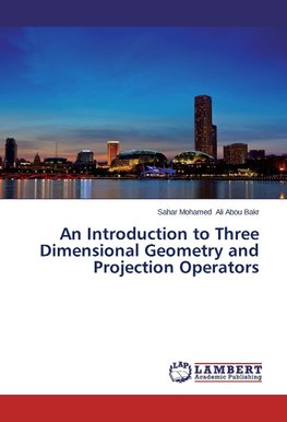 An Introduction to Three Dimensional Geometry and Projection Operators