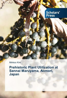 Prehistoric Plant Utilization at Sannai Maruyama, Aomori, Japan