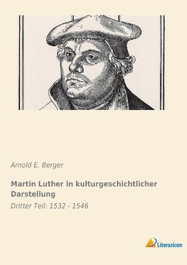 Martin Luther in kulturgeschichtlicher Darstellung