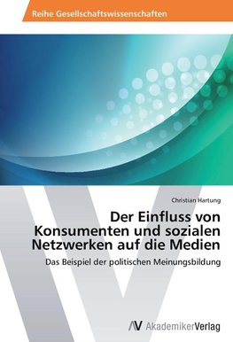 Der Einfluss von Konsumenten und sozialen Netzwerken auf die Medien