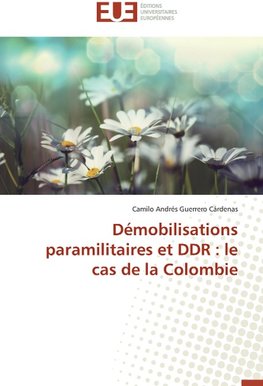 Démobilisations paramilitaires et DDR : le cas de la Colombie