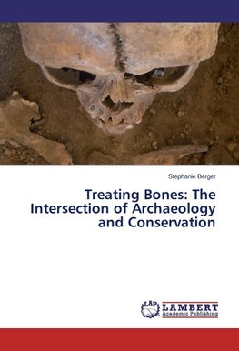 Treating Bones: The Intersection of Archaeology and Conservation