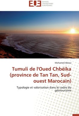 Tumuli de l'Oued Chbéika (province de Tan Tan, Sud-ouest Marocain)