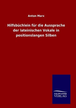 Hilfsbüchlein für die Aussprache der lateinischen Vokale in positionslangen Silben