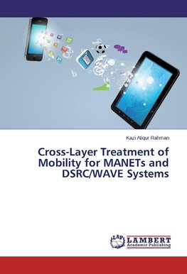 Cross-Layer Treatment of Mobility for MANETs and DSRC/WAVE Systems