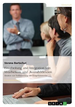 Einarbeitung und Integration von Mitarbeitern und Auszubildenden