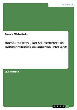 Hochhuths Werk "Der Stellvertreter" als Dokumentarstück im Sinne von Peter Weiß