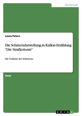 Die Schmerzdarstellung in Kafkas Erzählung "Die Strafkolonie"