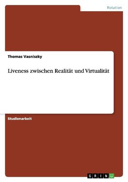 Liveness zwischen Realität und Virtualität