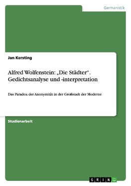 Alfred Wolfenstein: "Die Städter". Gedichtsanalyse und -interpretation