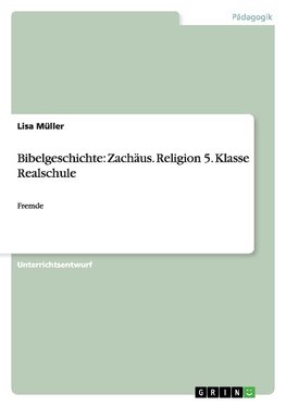 Bibelgeschichte: Zachäus. Religion 5. Klasse Realschule